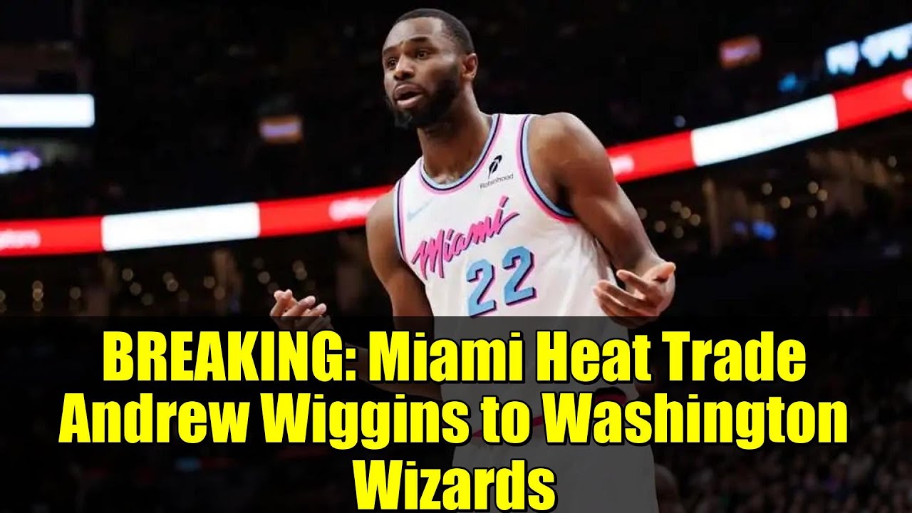 BREAKING: Miami Heat Trade Andrew Wiggins to Washington Wizards | Reaction & Analysis