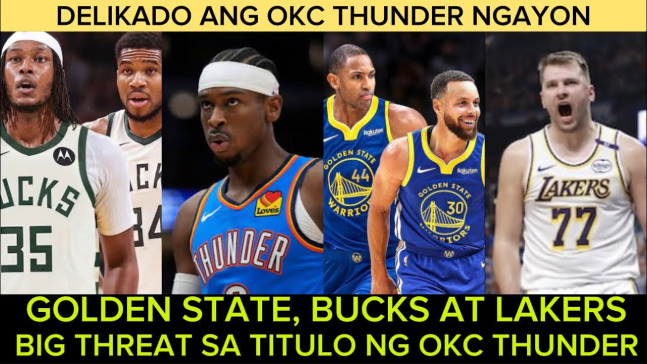 Mahihirapa ang Thunder ngayon laban sa Warriors, Lakers Milwaukee Bucks at Knicks