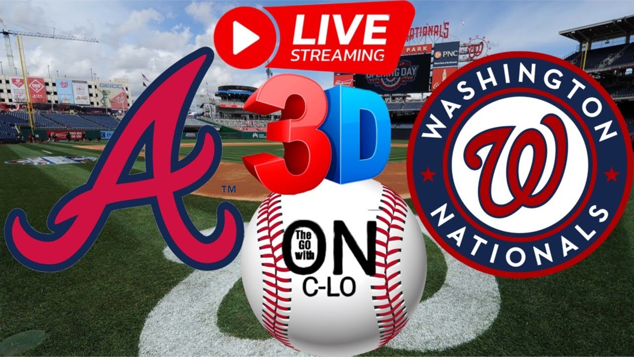 🔴Atlanta Braves vs Washington Nationals. Live MLB Baseball. Play by Play, 3D Presentation Livestream