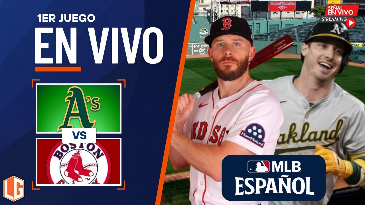 🔴 EN VIVO: Athletics Oakland Vs Boston Red Sox - MLB - JUEGO 1