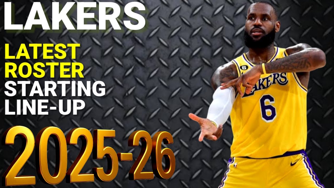 LA LAKERS LATEST ROSTER UPDATE/POSSIBLE LINEUP/NBA 2025-26