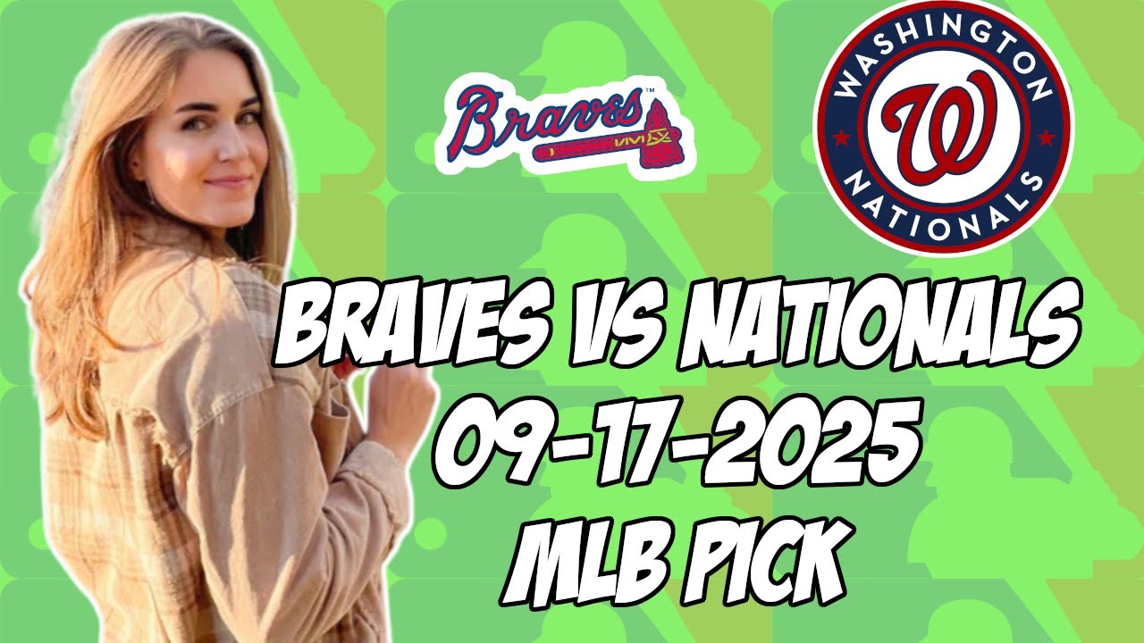 Atlanta Braves vs Washington Nationals 9/17/25 MLB Pick & Prediction | MLB Betting Tips