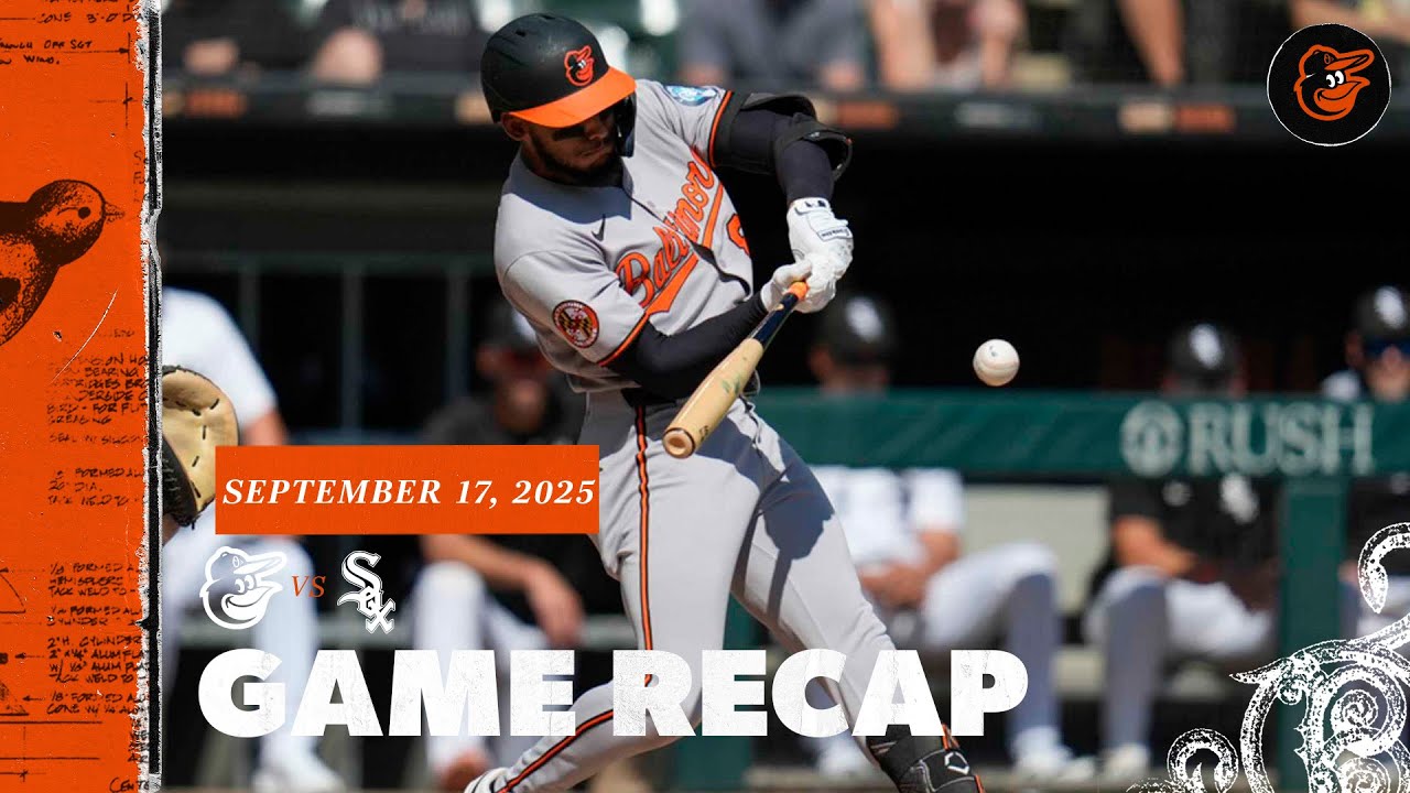 Orioles vs. White Sox Game Recap (9/17/25) | MLB Highlights | Baltimore Orioles