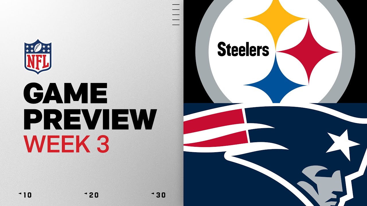 Pittsburgh Steelers vs New England Patriots | Week 3 Game Preview