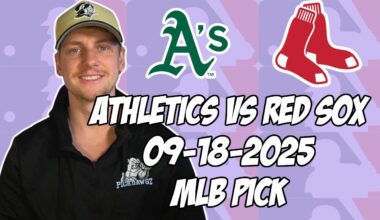 Boston Red Sox vs Oakland Athletics 9/18/25 MLB Pick & Prediction | MLB Betting Tips