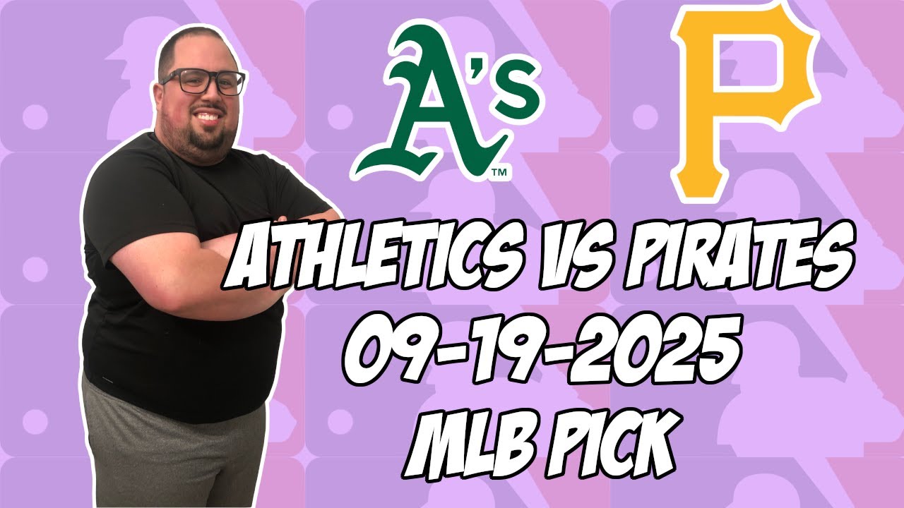 Oakland Athletics vs Pittsburgh Pirates 9/19/25 MLB Pick & Prediction | MLB Betting Tips