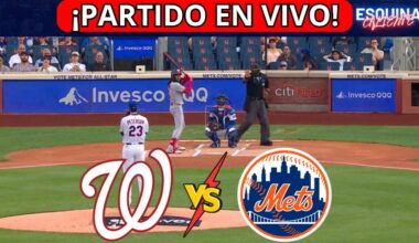 ⚾🔴EN VIVO: WASHINGTON NATIONALS VS NEW YORK METS -⚾JUEGA JUAN SOTO Y LINDOR  - ESQUINA CALIENTE