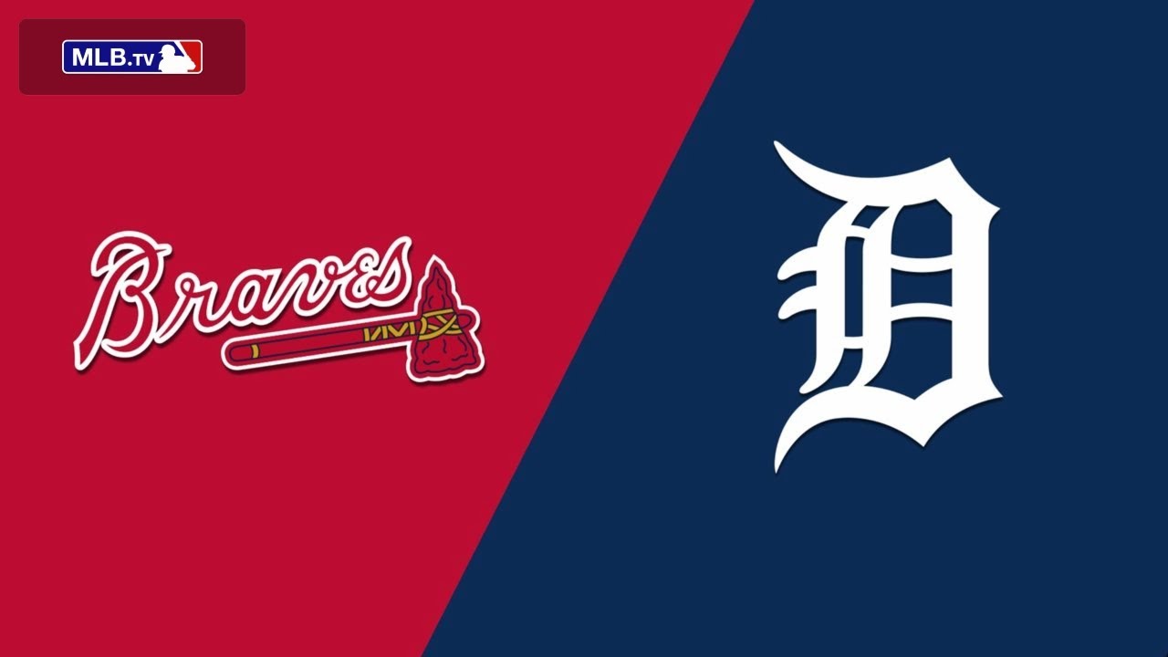 Atlanta Braves vs Detroit Tigers Live Stream And Hanging Out