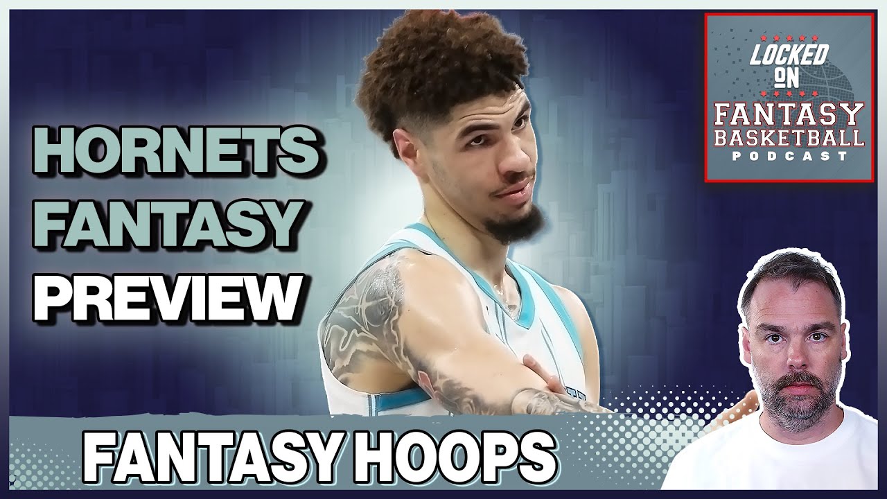 Charlotte Hornets Fantasy Basketball Preview | LaMelo, Miller & Bridges Outlook (2025-26)
