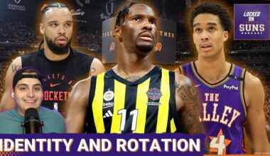 What Will Be the IDENTITY Of The Suns? Plus, Why Nigel Hayes-Davis And Nick Richards WON'T PLAY!