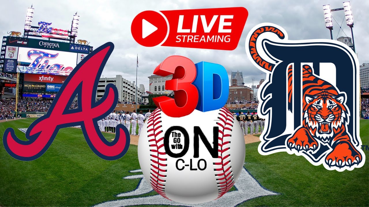 🔴Atlanta Braves vs Detroit Tigers. Live MLB Baseball. Play by Play, 3D Presentation Livestream