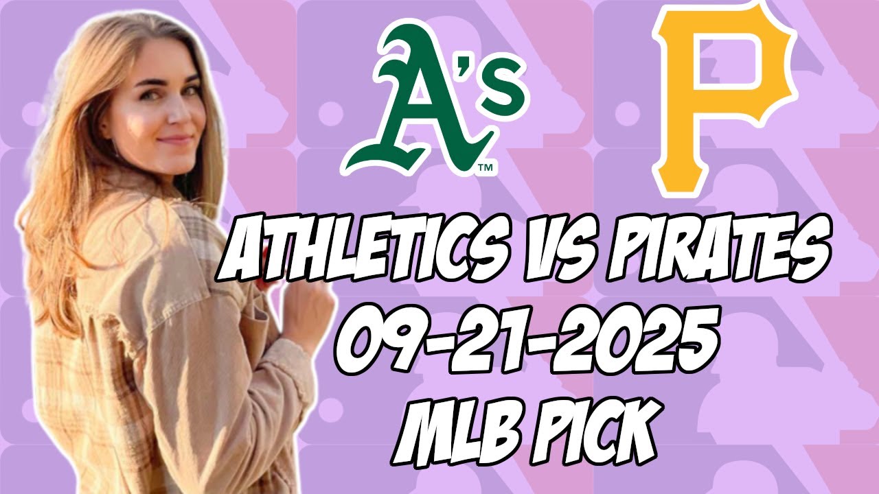 Oakland Athletics vs Pittsburgh Pirates 9/21/25 MLB Pick & Prediction | MLB Betting Tips