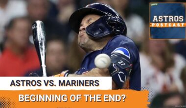 ASTROS POSTCAST: Houston Astros Get Swept Out By Seattle Mariners In Most Important Series Of Season