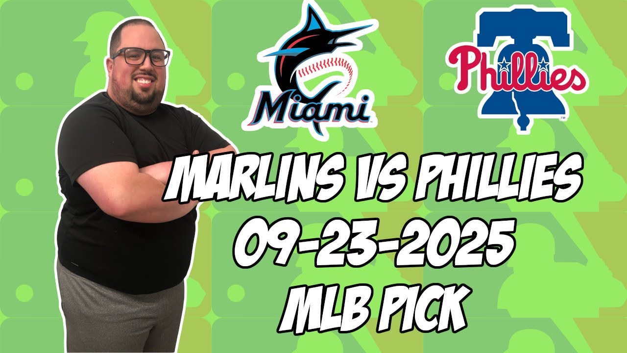 Philadelphia Phillies vs Miami Marlins 9/23/25 MLB Pick & Prediction | MLB Betting Tips