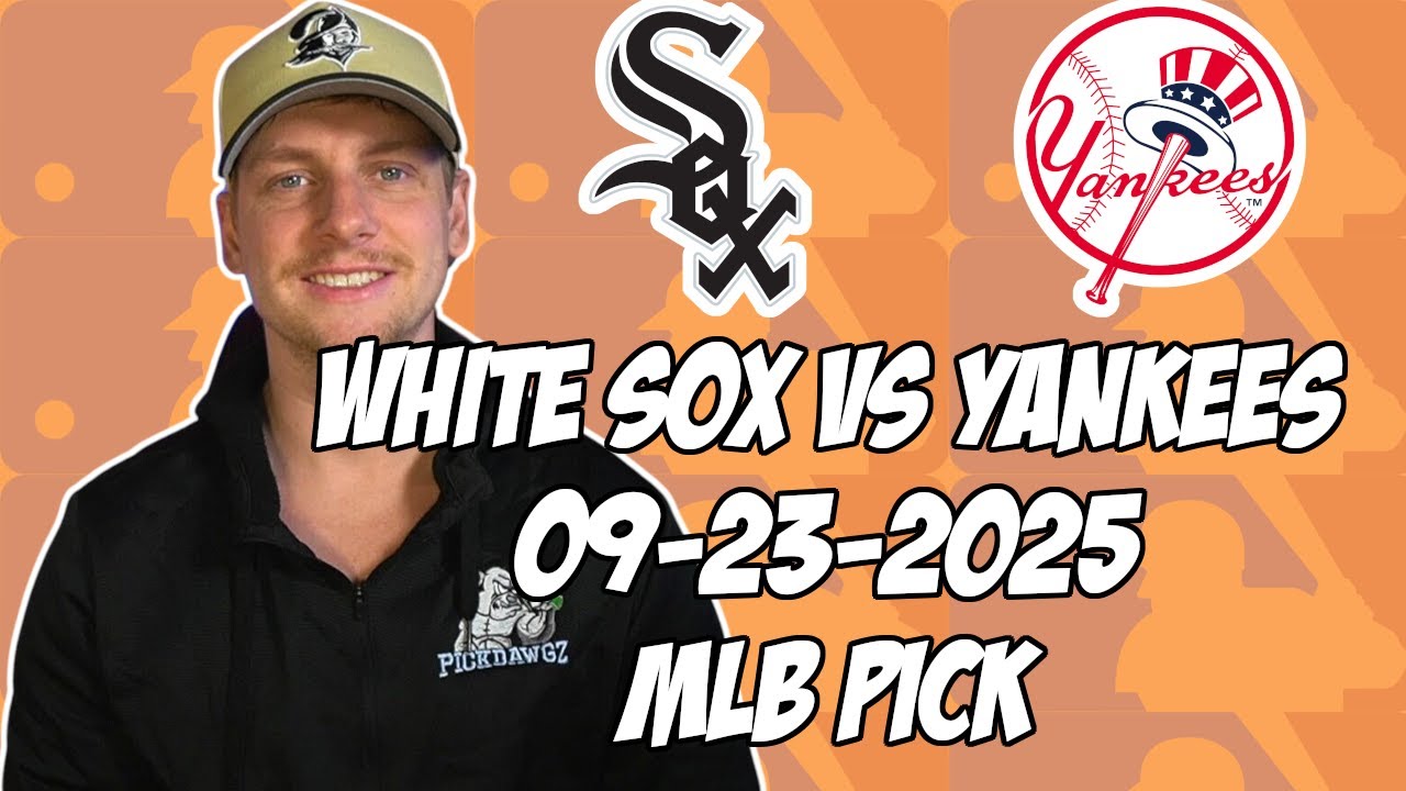 New York Yankees vs Chicago White Sox 9/23/25 MLB Pick & Prediction | MLB Betting Tips