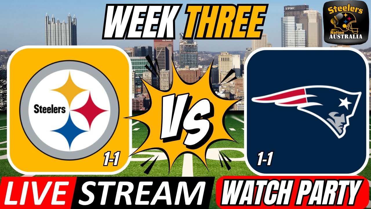 Pittsburgh Steelers (1-1) VS New England Patriots (1-1) Week Three: Live Stream Watch Party!