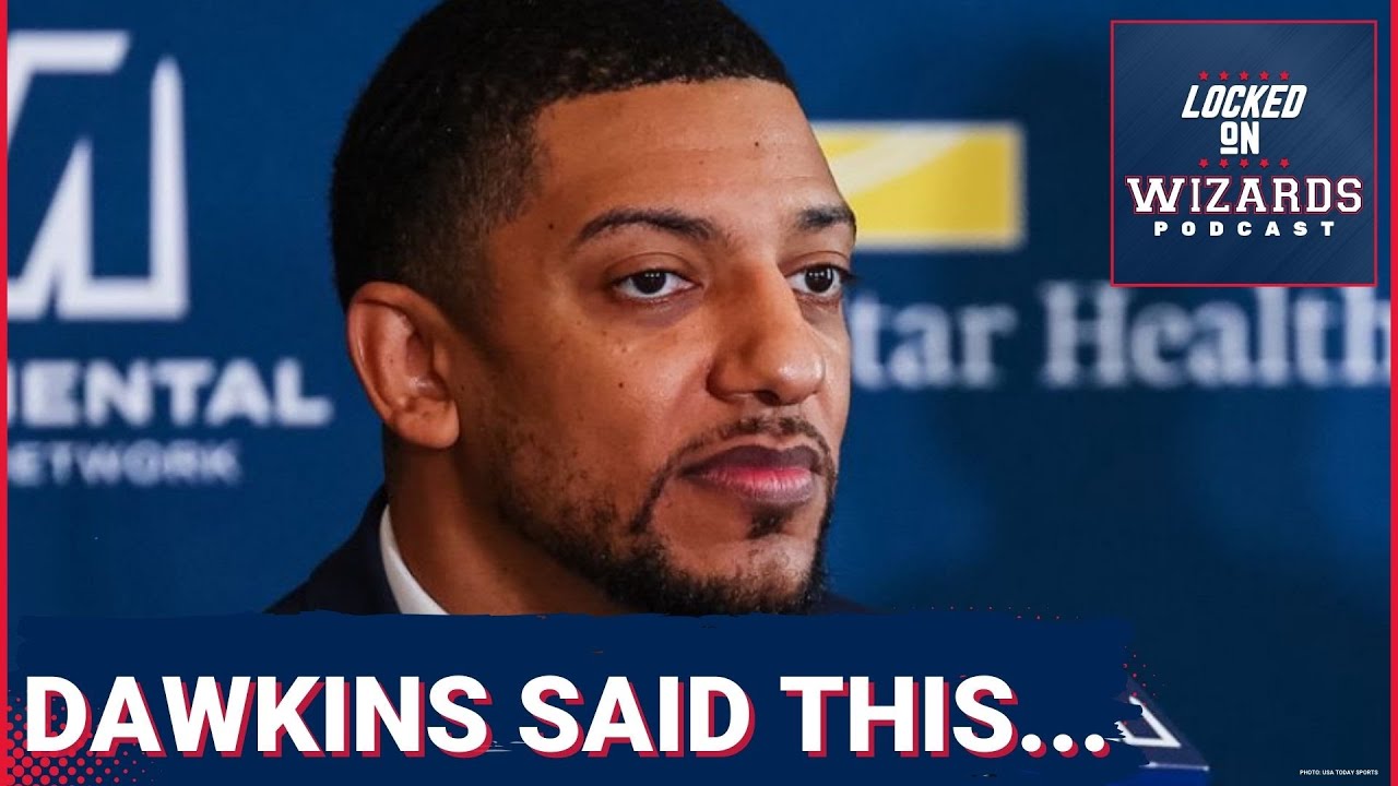 Washington Wizards GM Will Dawkins Remains COMMITTED to The Plan But Says Team Has a WAYS TO GO