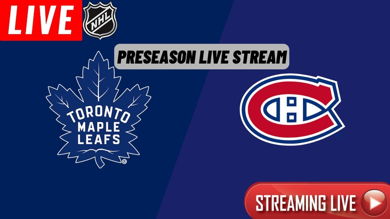 LIVE: Toronto Maple Leafs vs Montreal Canadiens Preseason GAME Live Stream | NHL Coverage
