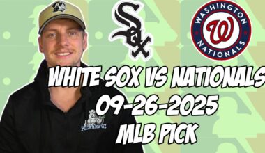 Chicago White Sox vs Washington Nationals 9/26/25 MLB Pick & Prediction | MLB Betting Tips