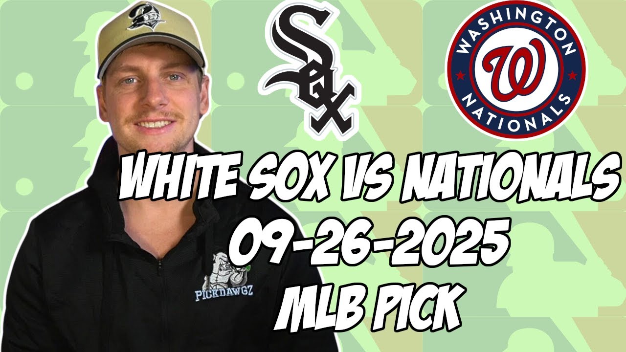 Chicago White Sox vs Washington Nationals 9/26/25 MLB Pick & Prediction | MLB Betting Tips