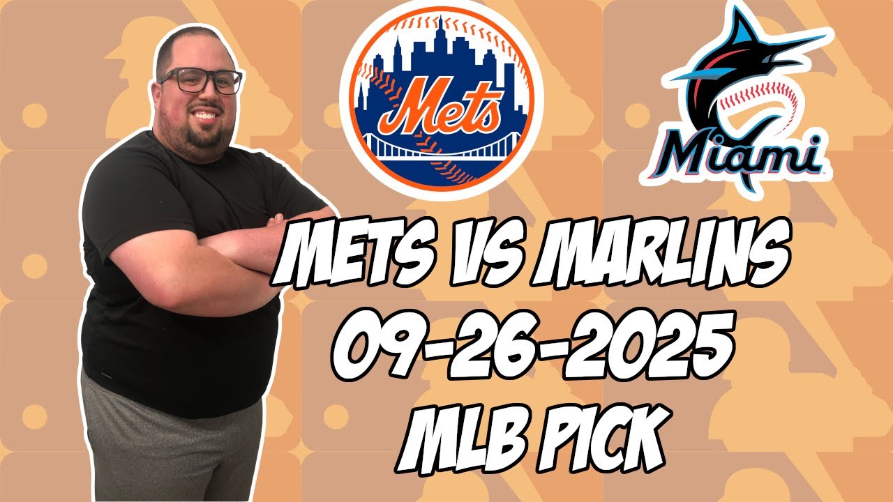 New York Mets vs Miami Marlins 9/26/25 MLB Pick & Prediction | MLB Betting Tips