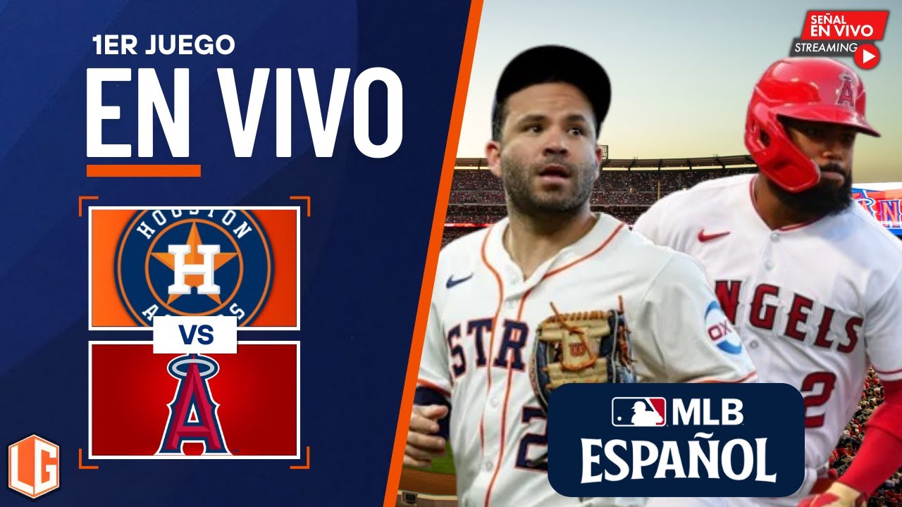 🔴 EN VIVO: Houston Astros Vs Los Angeles Angels - MLB LIVE - JUEGO 1