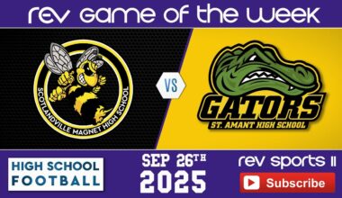 REV GAME OF THE WEEK • SCOTLANDVILLE HORNETS vs ST AMANT GATORS