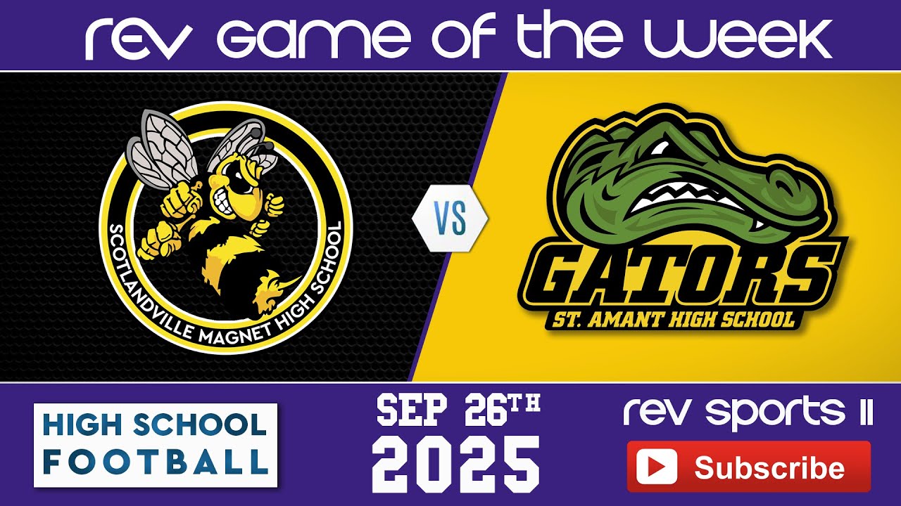 REV GAME OF THE WEEK • SCOTLANDVILLE HORNETS vs ST AMANT GATORS