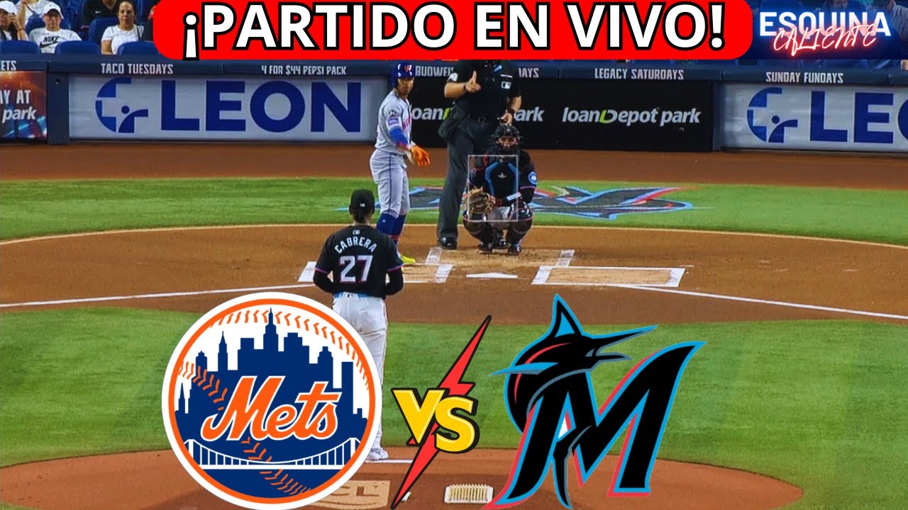 ⚾🔴EN VIVO: NEW YORK METS VS MIAMI MARLINS -⚾JUEGA JUAN SOTO Y LINDOR  - ESQUINA CALIENTE