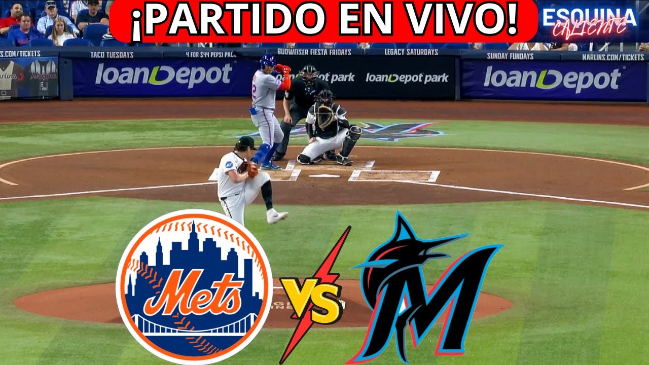 ⚾🔴EN VIVO: NEW YORK METS VS MIAMI MARLINS -⚾JUEGA JUAN SOTO Y LINDOR  - ESQUINA CALIENTE