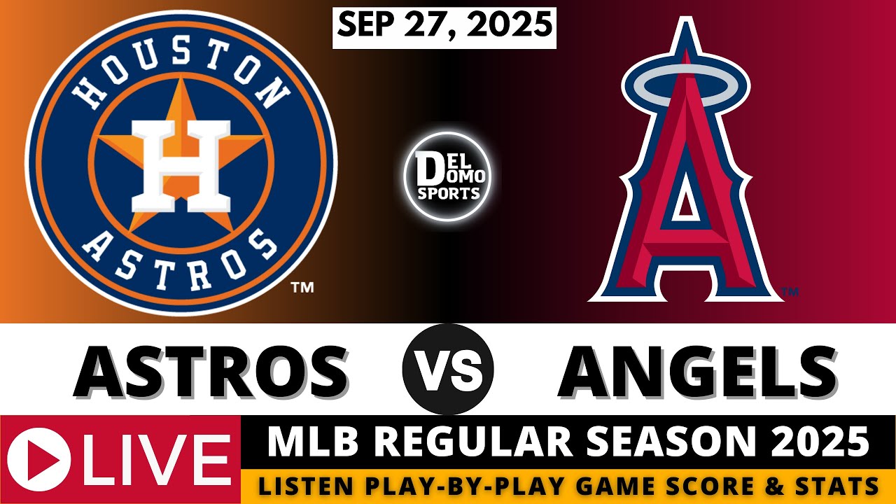 HOUSTON ASTROS VS LOS ANGELES ANGELS ⚾ MLB REGULAR SEASON SEP 27, 2025