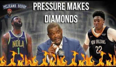 Who’s under the most pressure this season for the Pelicans?
