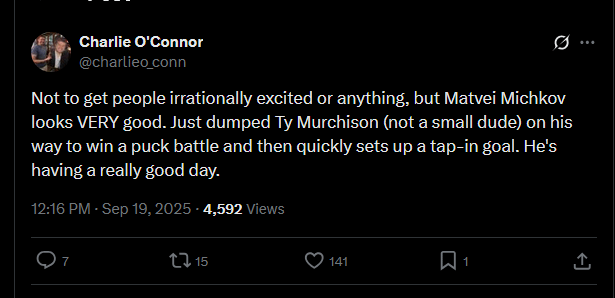 [O'Connor] Not to get people irrationally excited or anything, but Matvei Michkov looks VERY good. Just dumped Ty Murchison (not a small dude) on his way to win a puck battle and then quickly sets up a tap-in goal. He's having a really good day.