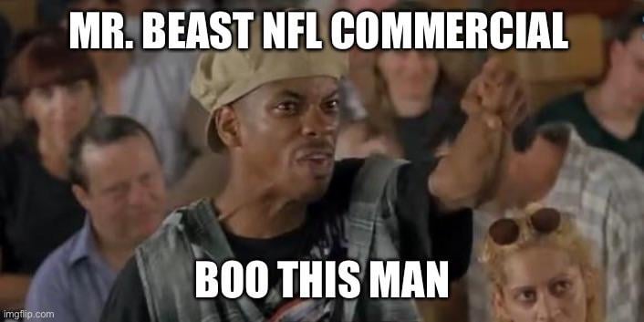 Get Mr. Beast out of my NFL!!!