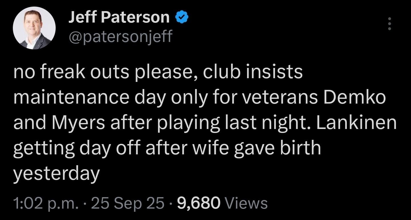[Paterson] no freak outs please, club insists maintenance day only for veterans Demko and Myers after playing last night. Lankinen getting day off after wife gave birth yesterday