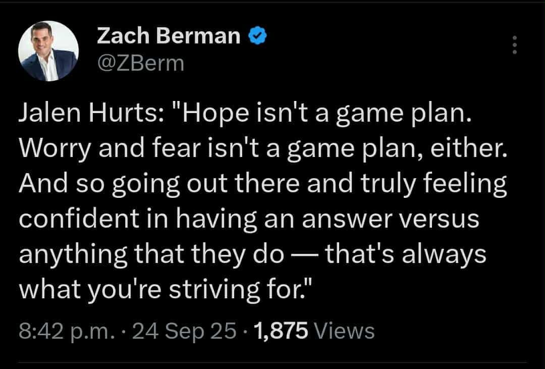 [Berman] Jalen Hurts: "Hope isn't a game plan. Worry and fear isn't a game plan, either. And so going out there and truly feeling confident in having an answer versus anything that they do — that's always what you're striving for."