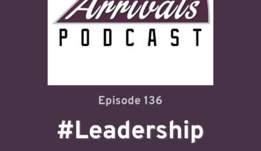 Late Arrivals Podcast - Episode 136: #Leadership