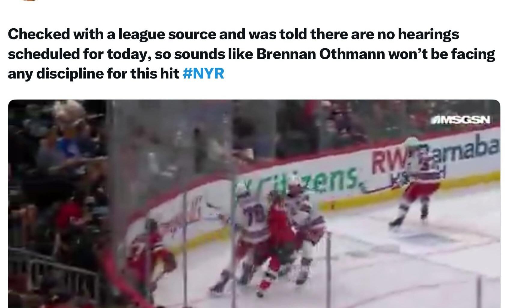 [Mercogliano] Checked with a league source and was told there are no hearings scheduled for today, so sounds like Brennan Othmann won’t be facing any discipline for this hit