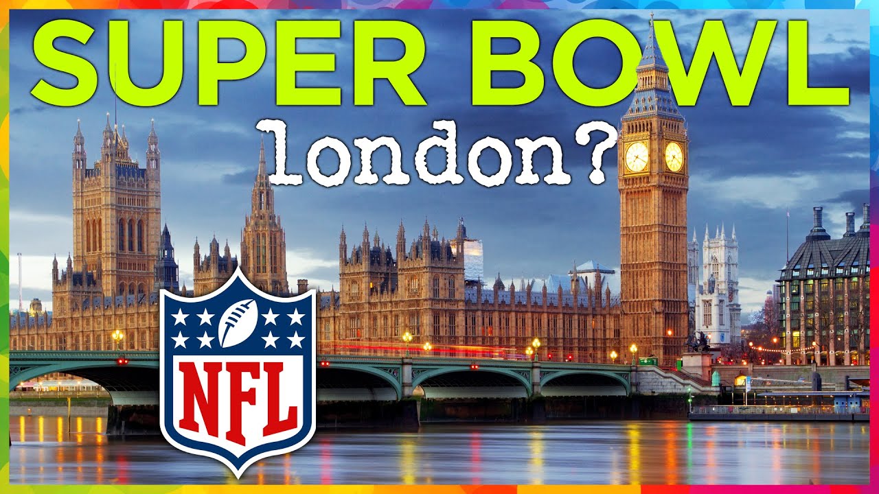 Here's when LONDON will get an NFL Super Bowl
