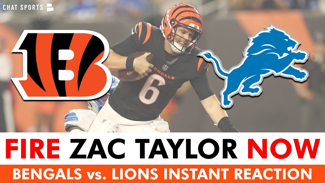 Bengals INSTANT Reaction & News After 37-24 Loss To Lions: FIRE ZAC TAYLOR TODAY!