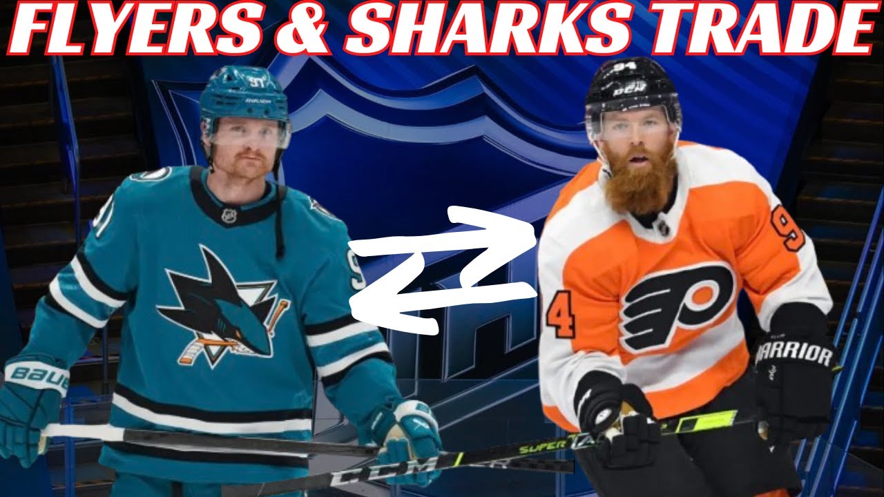 Breaking News: NHL Trade - Flyers & Sharks Complete 3 Player Deal