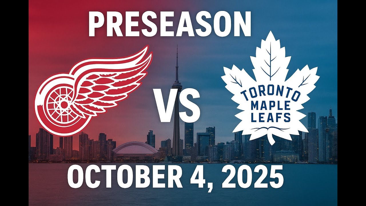 Toronto Maple Leafs Vs. Detroit Red Wings PRESEASON 10/4/25