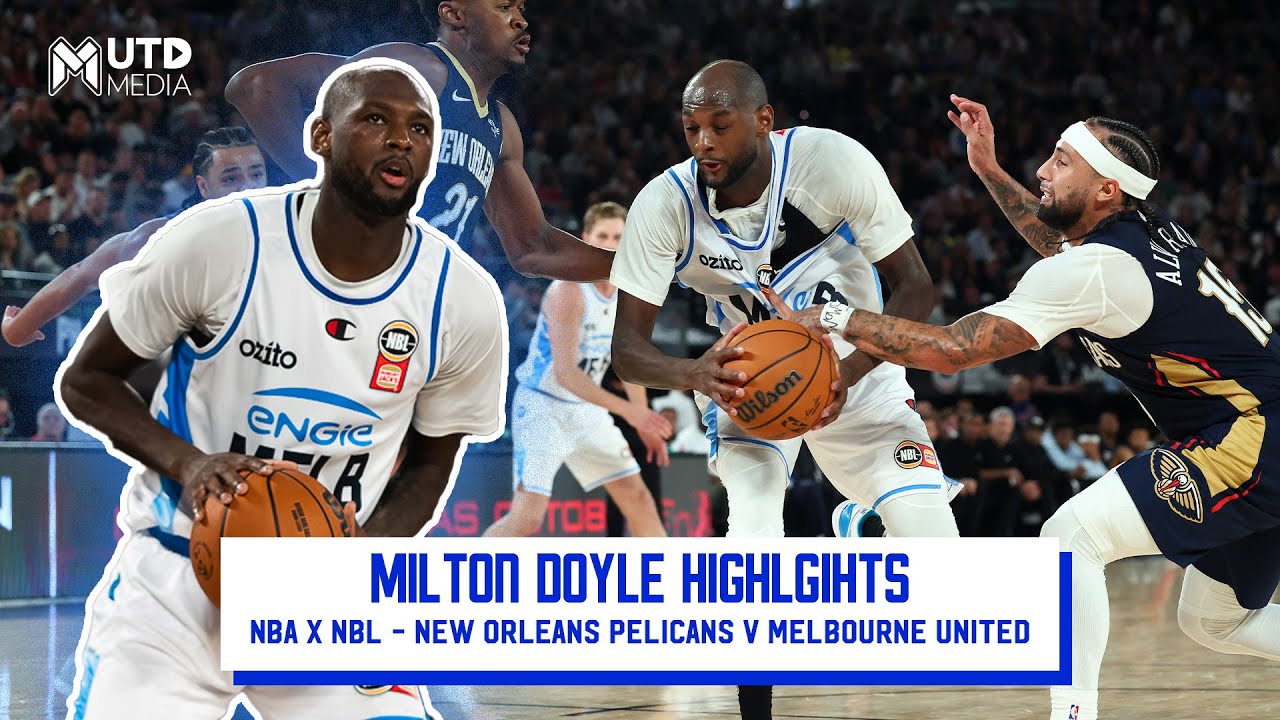 NBA x NBL - Milton Doyle Highlights - New Orleans Pelicans v Melbourne United