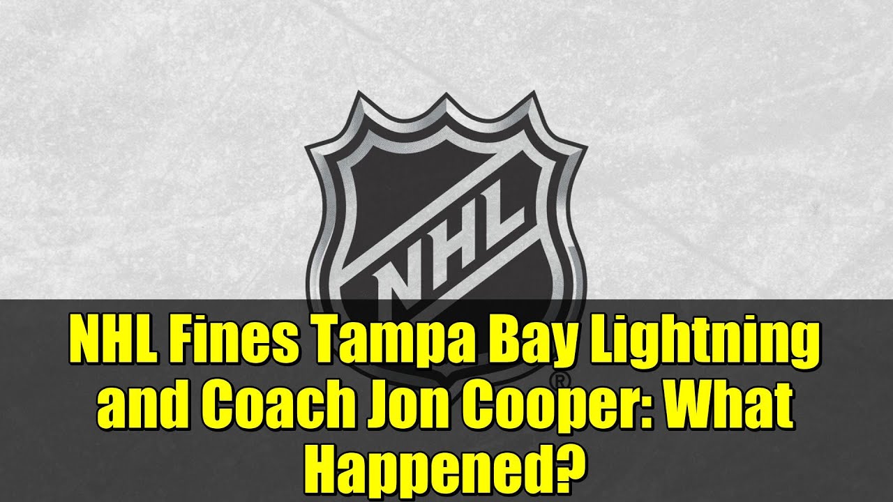 NHL Fines Tampa Bay Lightning and Coach Jon Cooper: What Happened?