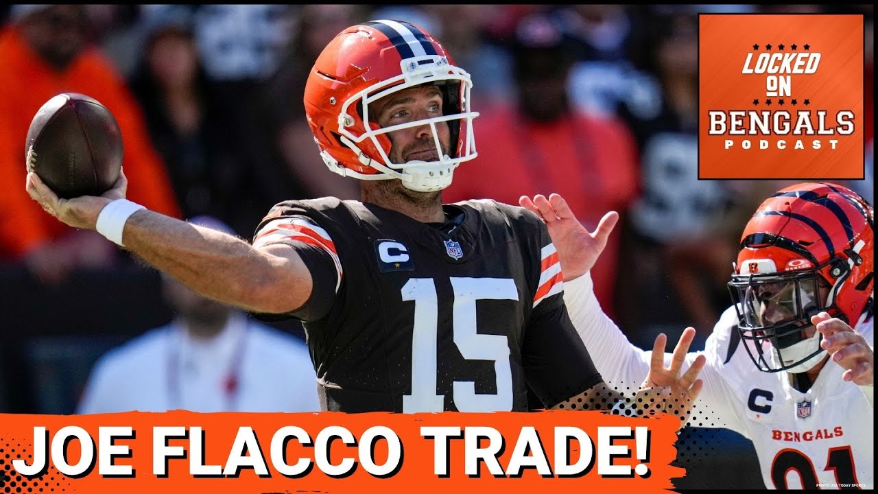 Cincinnati Bengals FINALLY Trade for Quarterback: Does Joe Flacco Make Them Better?