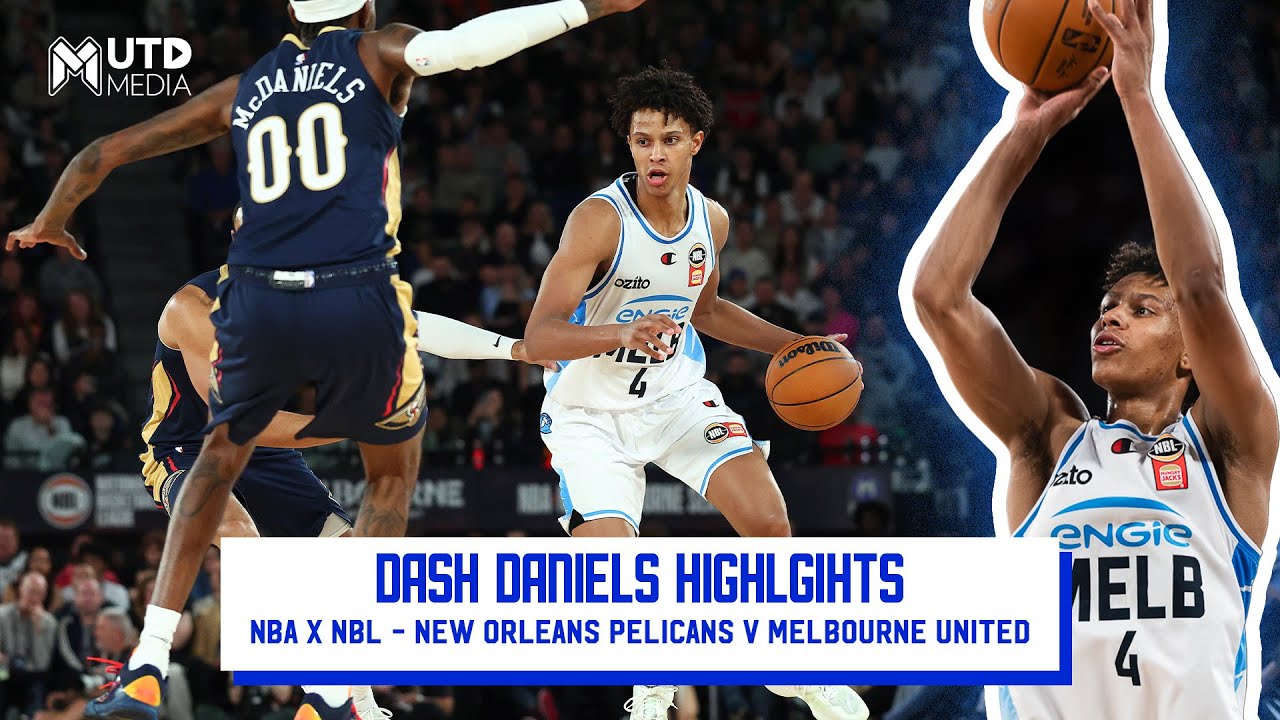 NBA x NBL - Dash Daniels Highlights - New Orleans Pelicans v Melbourne United