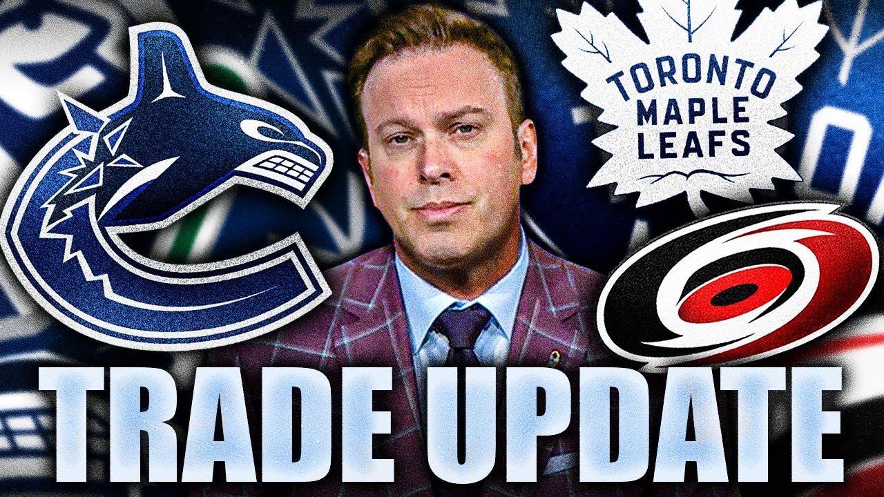 HUGE TRADE BUZZ: ELLIOTTE FRIEDMAN DROPS NEW INFO ON CANUCKS, LEAFS & HURRICANES