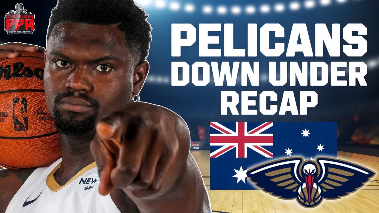 PPR Live: Pelicans Make a Statement in Australia | What Comes Next?