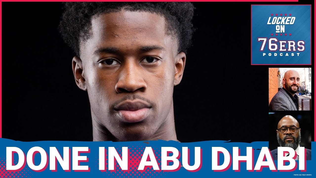 Plenty of WORK TO DO after run In Abu Dhabi - Locked Philadelphia 76ers