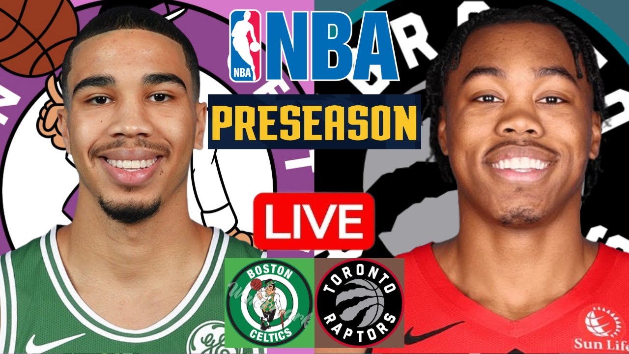 LIVE: BOSTON CELTICS vs TORONTO RAPTORS | NBA PRESEASON | PLAY BY PLAY | SCOREBOARD
